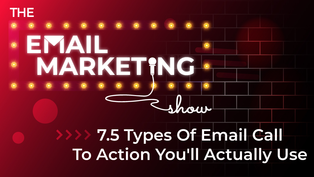 7.5 Types Of Email Call To Action You'll Actually Use