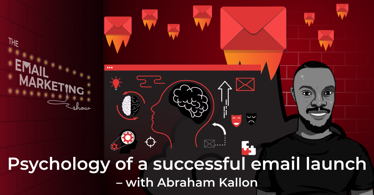 The Psychology Of A Successful Email Launch – Being Desirable With Abraham Kallon