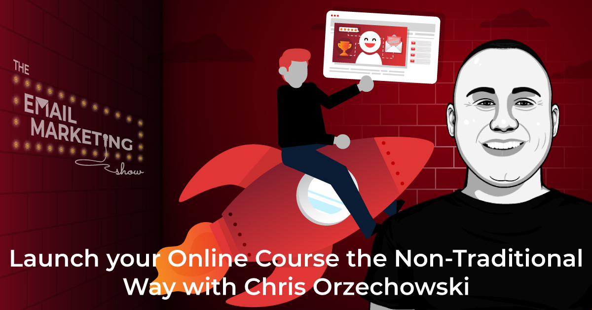 Launch An Online Course the Non-Traditional Way with Chris Orzechowski