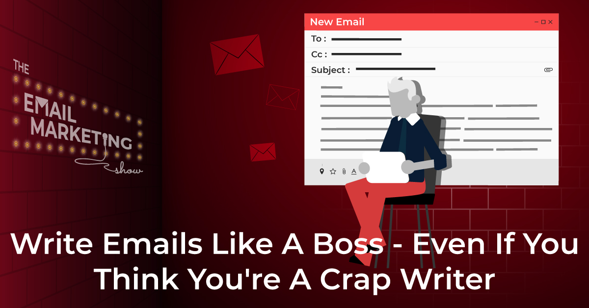 Write Emails Like A Boss - Even If You Think You're A Crap Writer