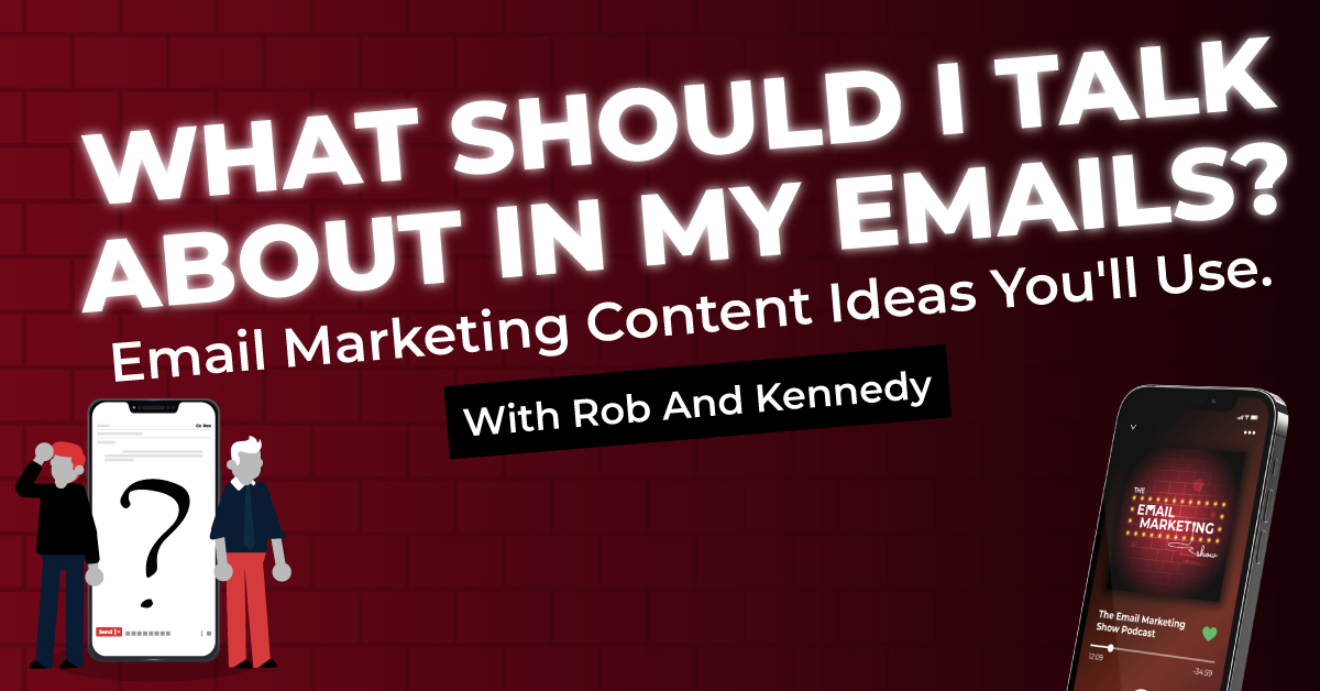 What Should I Talk About In My Emails Email Marketing Content Ideas You'll Us