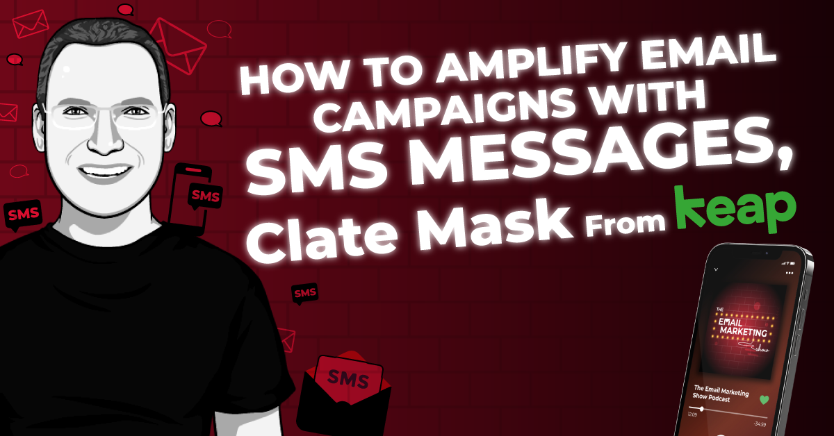How to Amplify Email Campaigns With SMS Messages, Clate Mask from Keap