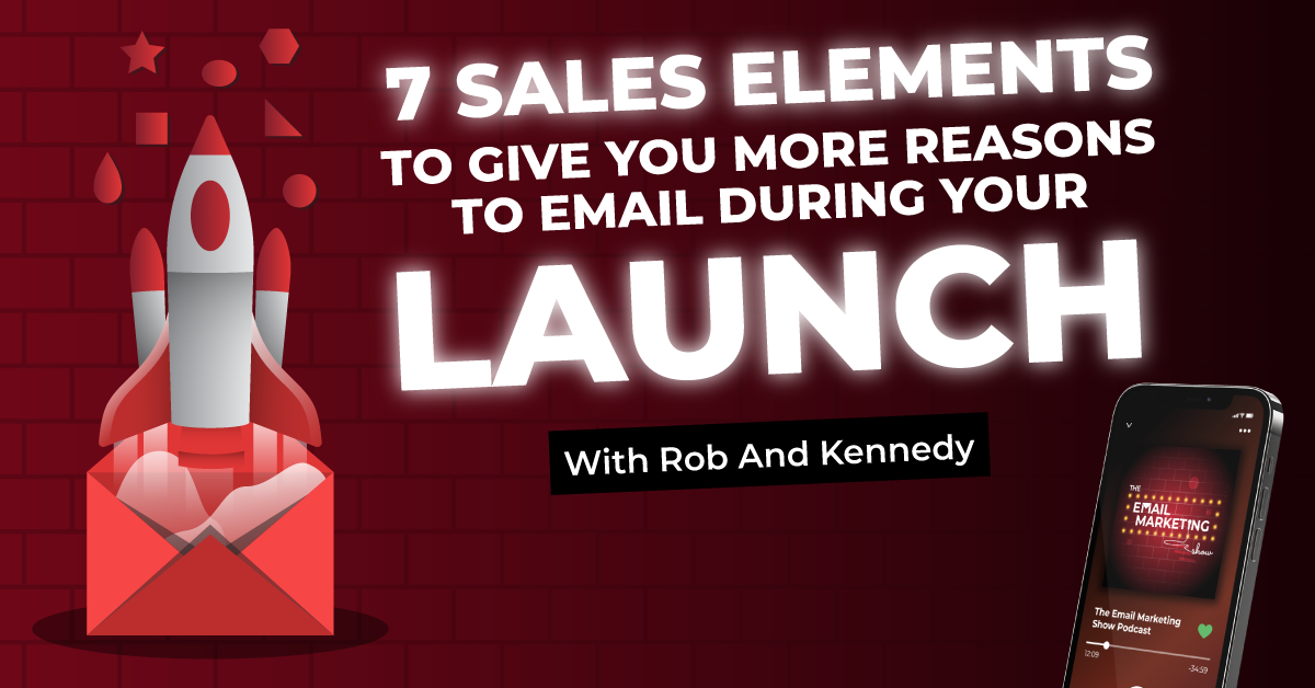 7 Sales Elements To Give You More Reasons To Email During Your Launch