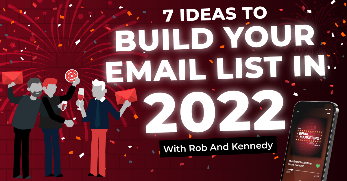 7 Ideas To Build Your Email List In 2022