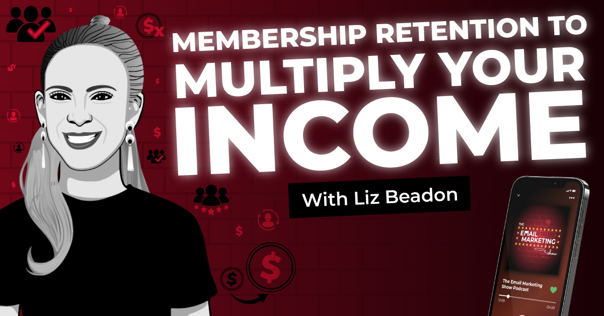 Membership Retention To Multiply Your Income With Liz Beadon