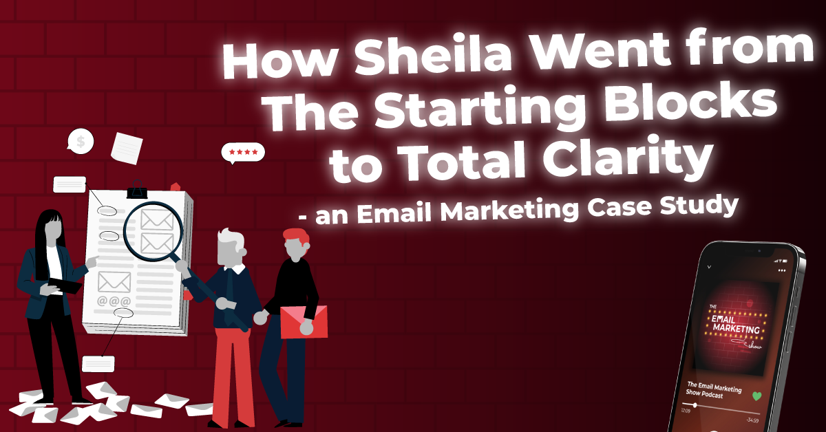 How Sheila Went From The Starting Blocks To Total Clarity - An Email Marketing Case Study