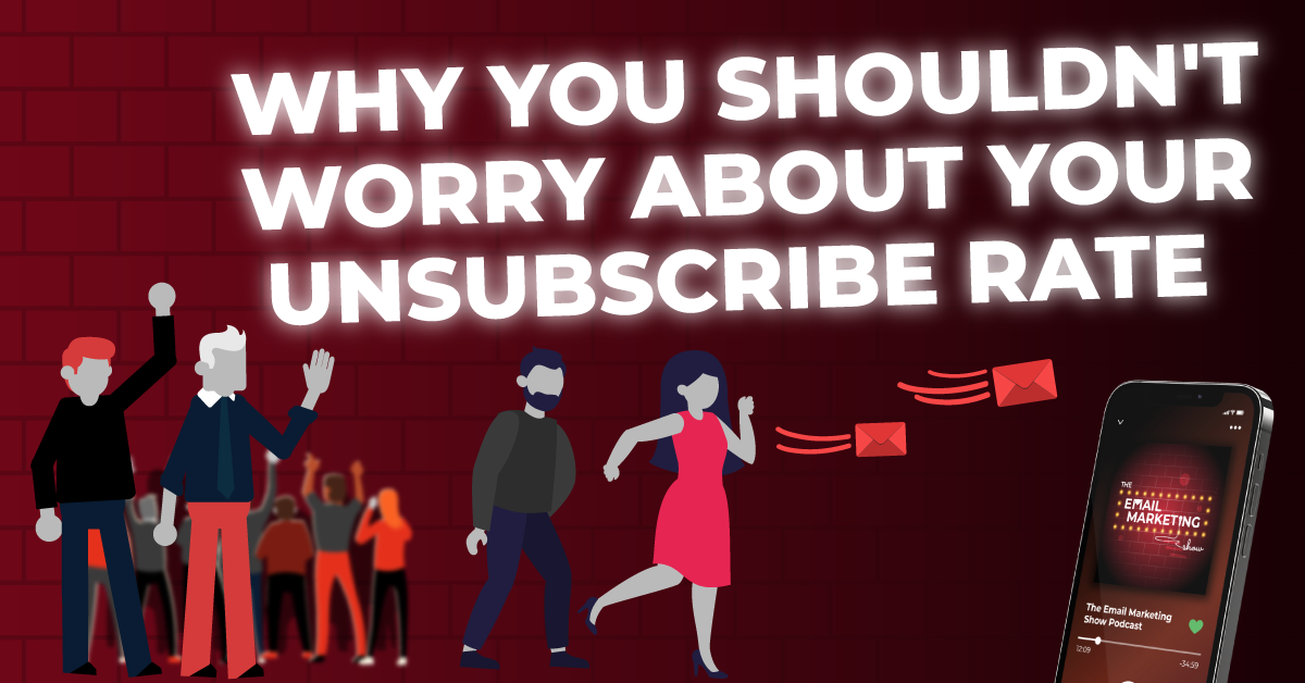 Why You Shouldn't Worry About Your Unsubscribe Rate