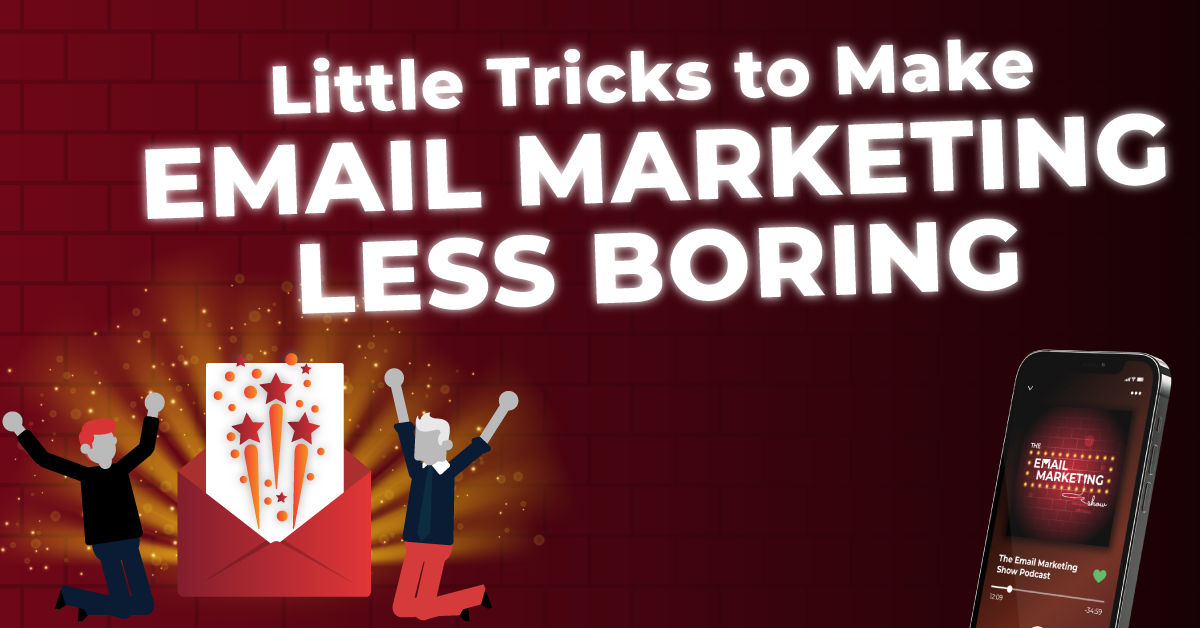 Little Tricks To Make Email Marketing Less Boring
