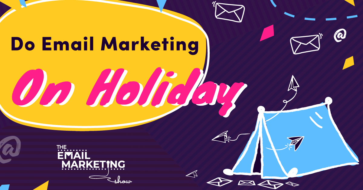 Do Email Marketing On Holiday