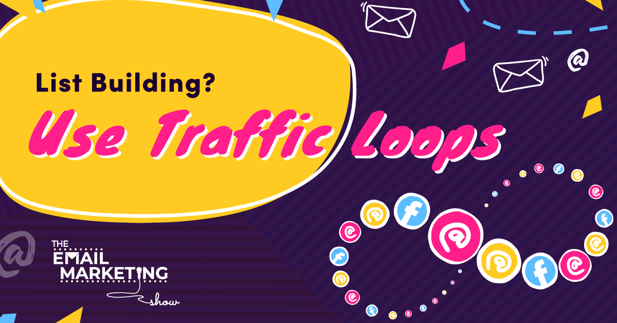 List Building? Use Traffic Loops